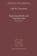 Tuynman, G: Supermanifolds and Supergroups | Gijs M. Tuynman | 