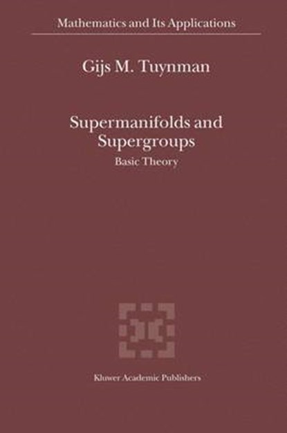 Tuynman, G: Supermanifolds and Supergroups, TUYNMAN,  Gijs M. - Gebonden - 9781402022968