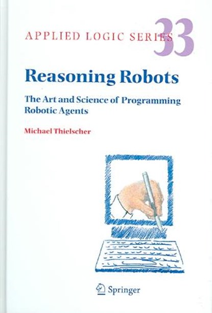 Reasoning Robots, Michael Thielscher - Gebonden - 9781402030680