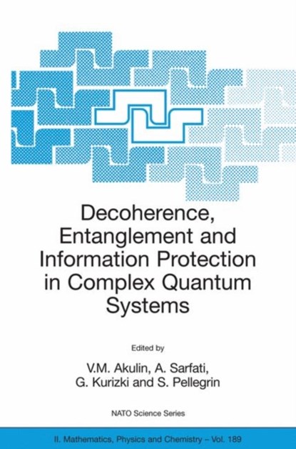 Decoherence, Entanglement and Information Protection in Complex Quantum Systems, niet bekend - Gebonden - 9781402032813