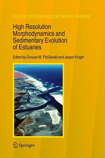 High Resolution Morphodynamics and Sedimentary Evolution of Estuaries, Jasper Knight ;  Duncan M. Fitzgerald - Gebonden - 9781402032950
