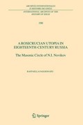 A Rosicrucian Utopia in Eighteenth-Century Russia | Raffaella Faggionato | 