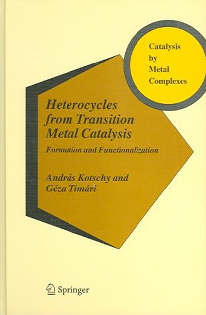 Heterocycles from Transition Metal Catalysis, KOTSCHY,  Andras - Gebonden - 9781402036248