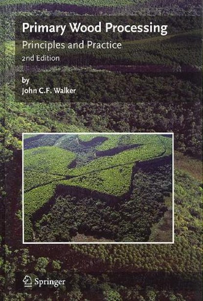 Primary Wood Processing, John C.F. Walker - Gebonden - 9781402043925