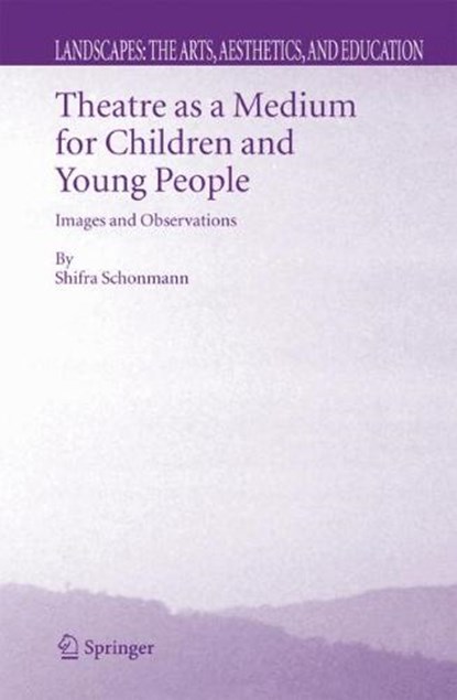 Theatre as a Medium for Children and Young People: Images and Observations, SCHONMANN,  Shifra - Paperback - 9781402044380
