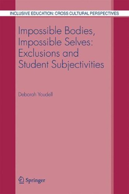 Impossible Bodies, Impossible Selves: Exclusions and Student Subjectivities, Deborah Youdell - Gebonden - 9781402045486