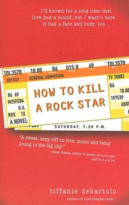 How to Kill a Rock Star, Tiffanie DeBartolo - Paperback - 9781402205217
