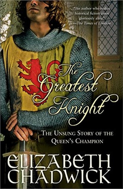 The Greatest Knight: The Unsung Story of the Queen's Champion, Elizabeth Chadwick - Paperback - 9781402225185
