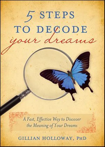 5 Steps to Decode Your Dreams, Gillian Holloway - Ebook - 9781402255991