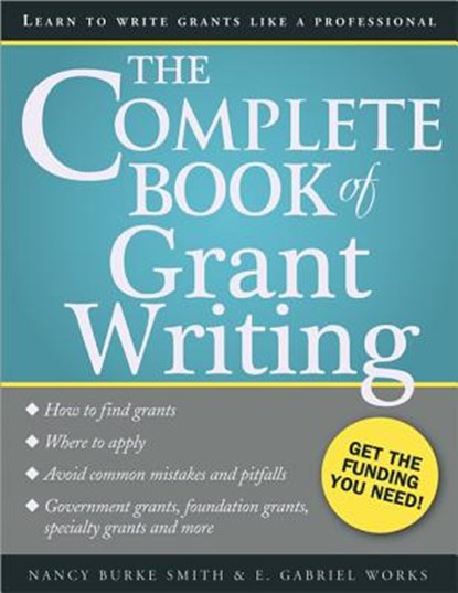 The Complete Book of Grant Writing: Learn to Write Grants Like a Professional, Nancy Smith - Paperback - 9781402267291