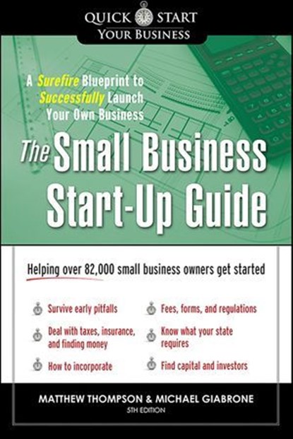 The Small Business Start-Up Guide, Matthew Thompson ; Michael Giabrone - Ebook - 9781402281334