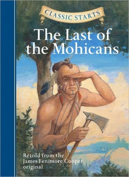 Classic Starts (R): The Last of the Mohicans, James Fenimore Cooper - Gebonden - 9781402745775