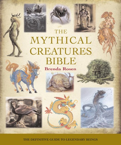 MYTHICAL CREATURES BIBLE, ROSEN,  Brenda - Paperback - 9781402765360