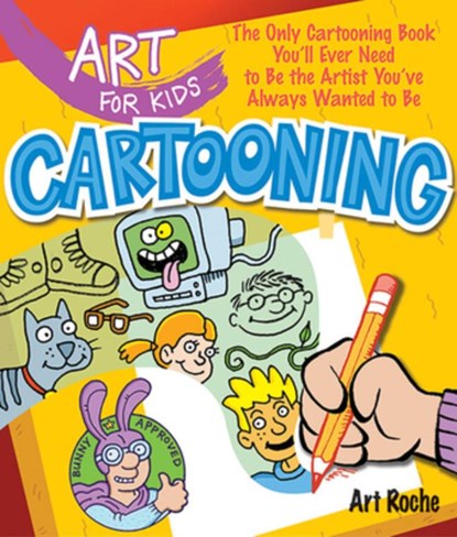 Art for Kids: Cartooning, Art Roche - Paperback - 9781402775154