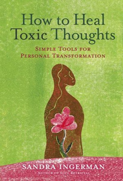 How to Heal Toxic Thoughts, Sandra Ingerman - Ebook - 9781402776236