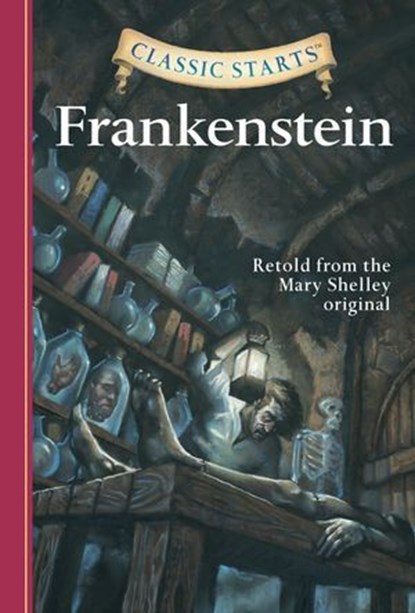 Classic Starts®: Frankenstein, Mary Shelley ; Deanna McFadden ; Arthur Pober - Ebook - 9781402776984