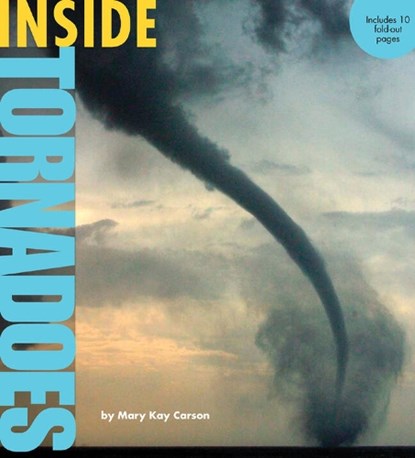 Inside Tornadoes, CARSON,  Mary Kay - Paperback - 9781402777813