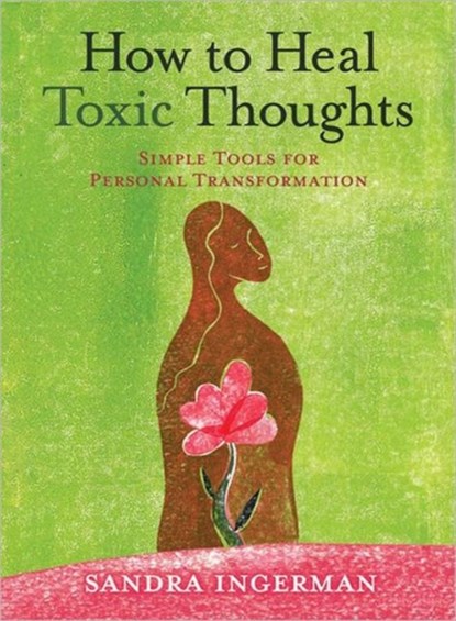 How to Heal Toxic Thoughts, Sandra Ingerman - Paperback - 9781402786082