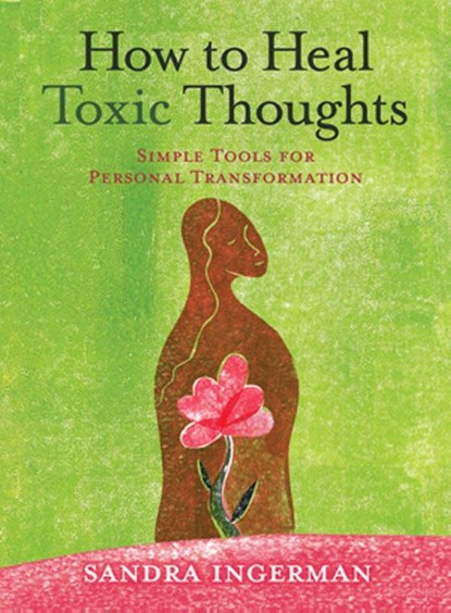 How to Heal Toxic Thoughts, Sandra Ingerman - Paperback - 9781402786082