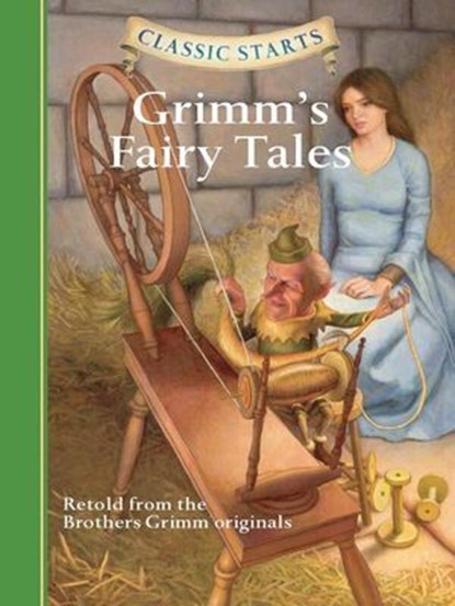 Classic Starts®: Grimm's Fairy Tales, Jakob Grimm ; Wilhelm Grimm ; Deanna McFadden ; Arthur Pober ; Grimm Brothers - Ebook - 9781402789069