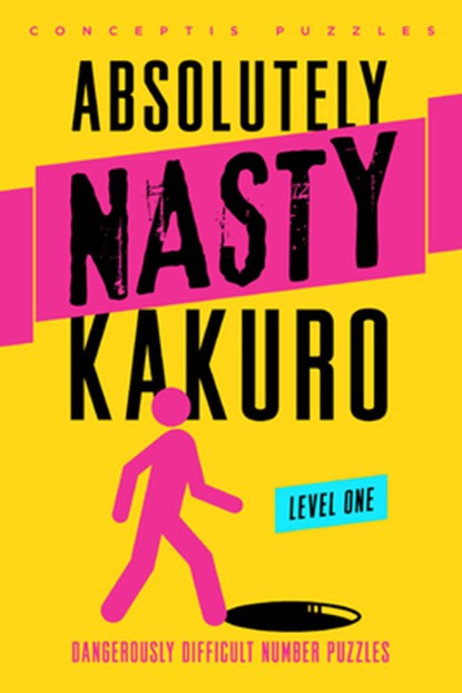 Absolutely Nasty® Kakuro Level One, Conceptis Puzzles - Paperback - 9781402799891