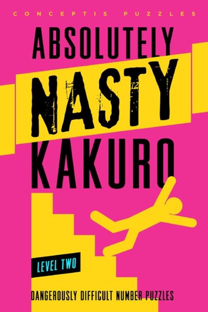 Absolutely Nasty® Kakuro Level Two, Conceptis Puzzles - Gebonden - 9781402799907