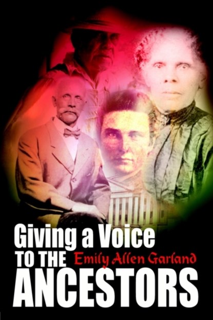 Giving a Voice to the Ancestors, Emily Allen Garland - Paperback - 9781403303349