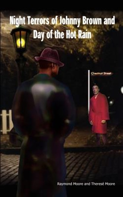 Night Terrors of Johnny Brown and Day of the Hot Rain, Raymond Moore ; Therese Moore - Paperback - 9781403350138