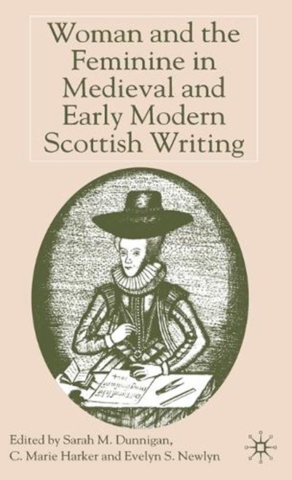 Woman and the Feminine in Medieval and Early Modern Scottish Writing, NEWLYN,  Evelyn S. - Gebonden - 9781403911810