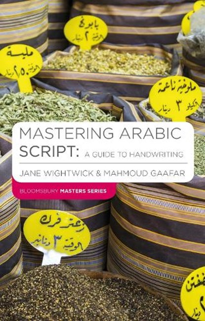 Mastering Arabic Script: A Guide to Handwriting, Jane (G-and-w Publishing Wightwick ; Mahmoud (G-and-W Publishing Gaafar - Paperback - 9781403941107