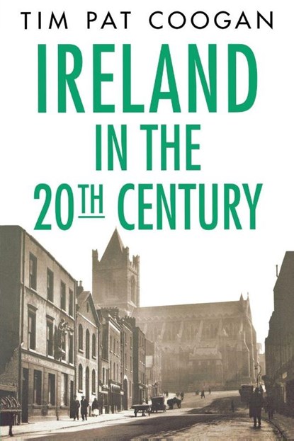 Ireland in the Twentieth Century, Tim Pat Coogan - Paperback - 9781403968425