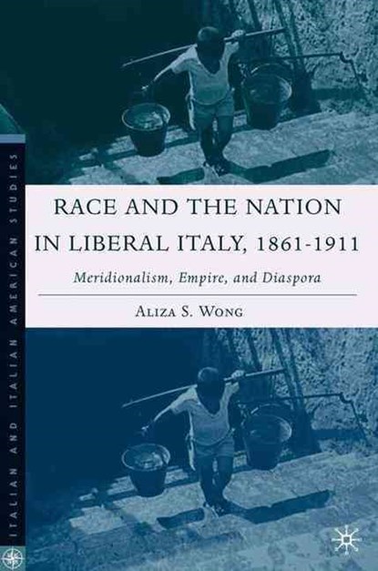 Race and the Nation in Liberal Italy, 1861-1911, A. Wong - Gebonden - 9781403974211