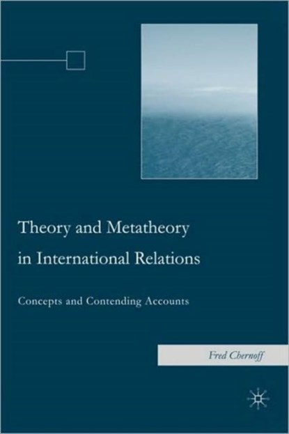 Theory and Metatheory in International Relations, F. Chernoff - Paperback - 9781403974556