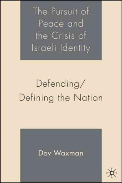 The Pursuit of Peace and the Crisis of Israeli Identity, WAXMAN,  D. - Gebonden - 9781403974587