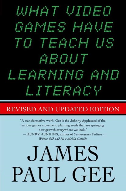 What Video Games Have to Teach Us About Learning and Literacy, James Paul Gee - Paperback - 9781403984531