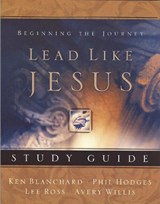 Lead Like Jesus Study Guide - Avery Willis ; Ken Blanchard ; Phil Hodges ; Lee Ross - 9781404101227
