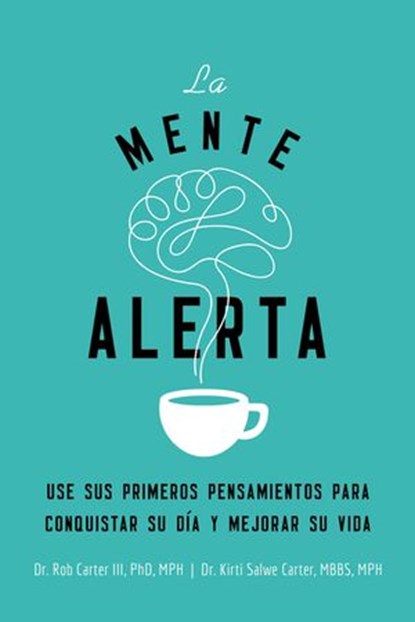 La mente alerta, Dr. Robert Carter III ; Kirti Salwe Carter, MBBS, MPH - Ebook - 9781404110267
