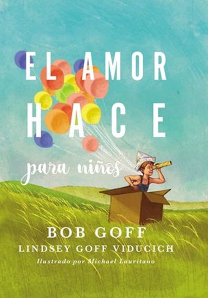 El amor hace para niños, Bob Goff ; Lindsey Goff Viducich - Ebook - 9781404110687