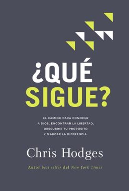 El &#65533;&#65533;Qu&#65533;&#65533; sigue?: El camino para conocer a Dios, encontrar libertad, descubrir tu prop&#65533;&#65533;sito y marcar la dif, Chris Hodges - Paperback - 9781404111141