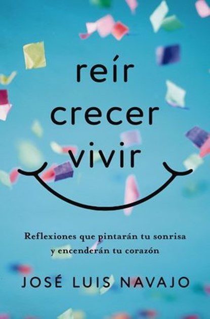 Reír, crecer, vivir, José Luis Navajo - Ebook - 9781404119710