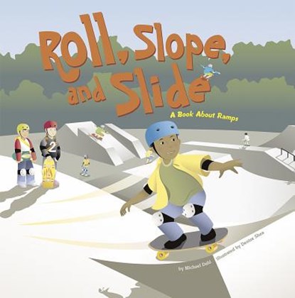 Roll, Slope, and Slide: A Book about Ramps, Michael Dahl - Paperback - 9781404819092