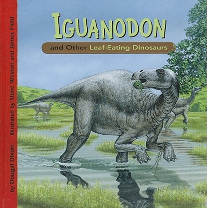 Iguanodon and Other Leaf-Eating Dinosaurs, Dougal Dixon - Gebonden - 9781404851740