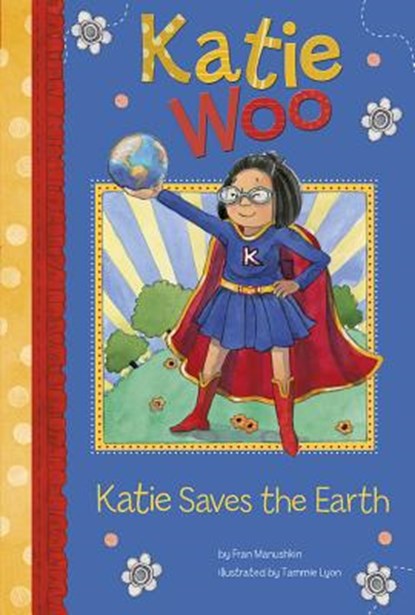 Katie Saves the Earth, Fran Manushkin - Paperback - 9781404880467