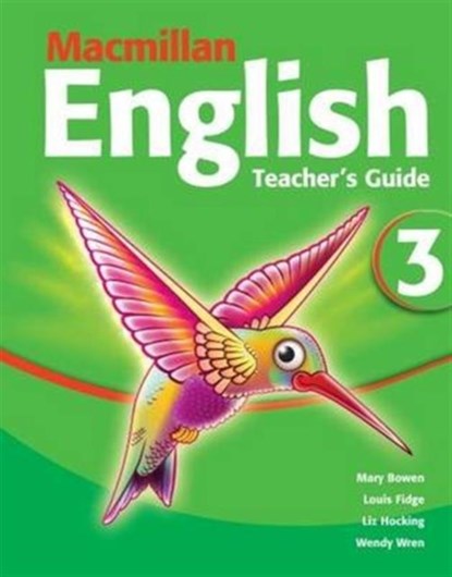 Macmillan English 3 Teacher's Guide, Mary Bowen ; Louis Fidge ; Liz Hocking ; Wendy Wren - Paperback - 9781405013758