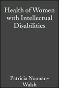 Health of Women with Intellectual Disabilities | Patricia Noonan-Walsh ; Tamar Heller | 