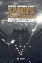 Spaces of Neoliberalism | BRENNER,  Neil (New York University) ; Theodore, Nik (University of Illinois at Chicago) | 