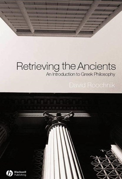 Retrieving the Ancients - An Introduction to Greek Philosophy, ROOCHNIK,  D - Gebonden - 9781405108614