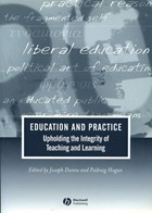 Education and Practice - Upholding the Integrity of Teaching and Learning | J Dunne | 