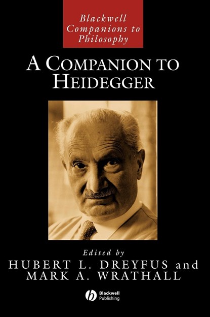 A Companion to Heidegger, HUBERT L. (UNIVERSITY OF CALIFORNIA,  Berkeley) Dreyfus ; Mark A. (Brigham Young University) Wrathall - Gebonden - 9781405110921