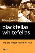 Blackfellas Whitefellas and the Hidden Injuries of Race | G Cowlishaw | 